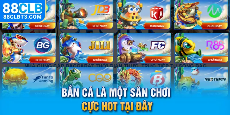 Bắn cá là một sân chơi cực hot tại đây