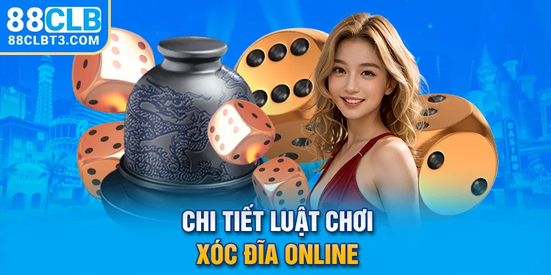 Chi tiết luật chơi Xóc Đĩa Online