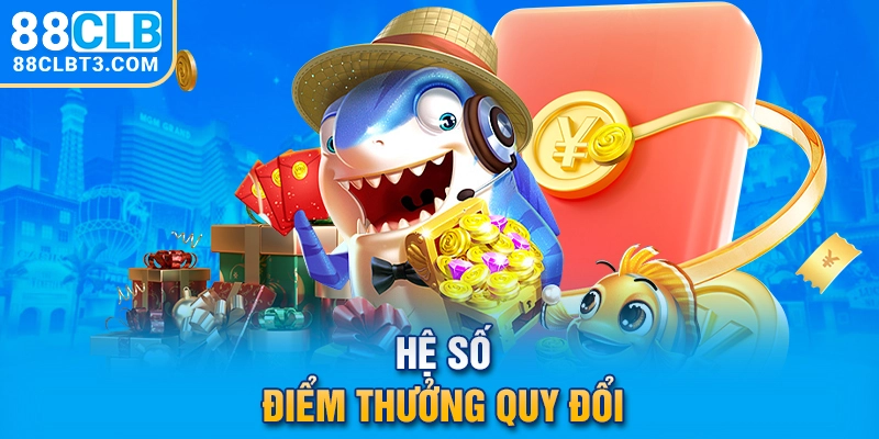 Hệ số điểm thưởng quy đổi