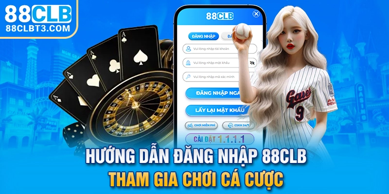 Hướng Dẫn Đăng Nhập 88CLB Tham Gia Chơi Cá Cược