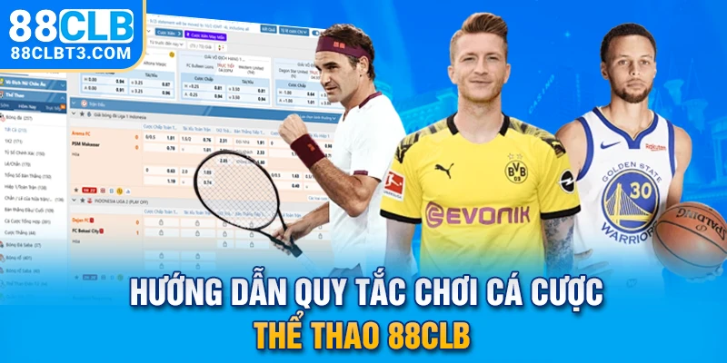 Hướng dẫn quy tắc chơi cá cược thể thao 88CLB 