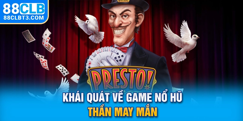 Khái quát về game nổ hũ thần may mắn