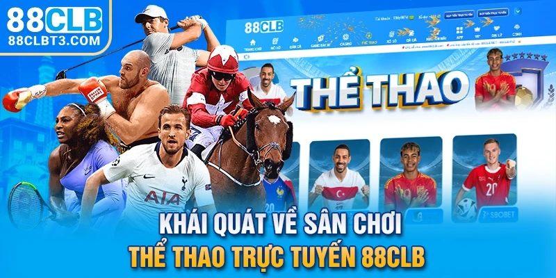 Khái quát về sân chơi thể thao trực tuyến 88CLB 