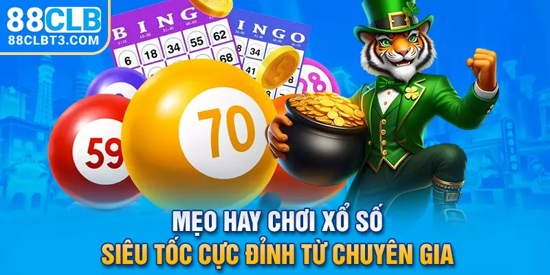 Mẹo hay chơi xổ số siêu tốc cực đỉnh từ chuyên gia