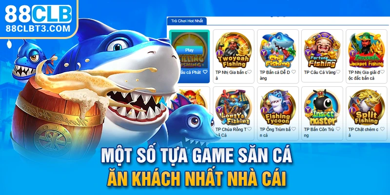 Một số tựa game săn cá ăn khách nhất nhà cái