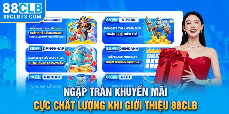 Ngập tràn khuyến mãi cực chất lượng khi giới thiệu 88CLB