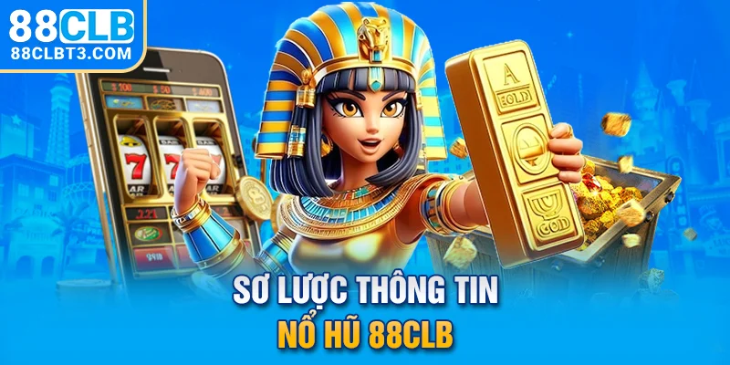 Sơ lược thông tin nổ hũ 88CLB