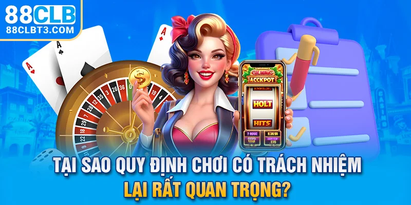 Tại sao quy định chơi có trách nhiệm lại rất quan trọng?