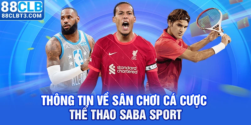 Thông tin về sân chơi cá cược sảnh thể thao SABA Sport