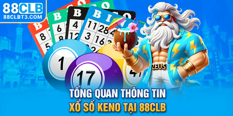 Tổng quan thông tin Xổ số Keno tại 88CLB